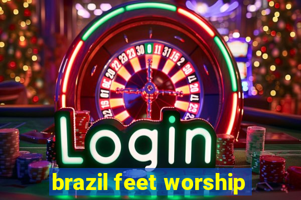 brazil feet worship